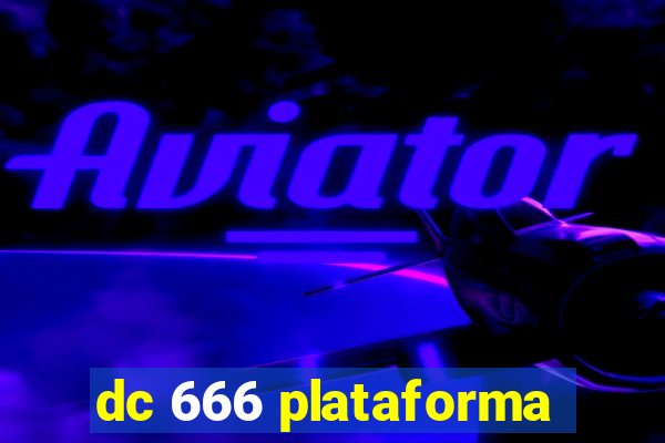 dc 666 plataforma